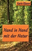 Cover-Bild zum Titel 'Hand in Hand mit der Natur' von 'Karin Klasen'