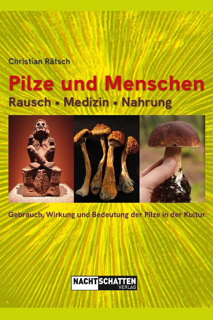 Pilze und Menschen. Rausch - Medizin - Nahrung - Christian Rätsch
