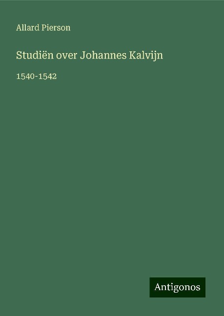 Studiën over Johannes Kalvijn - Allard Pierson