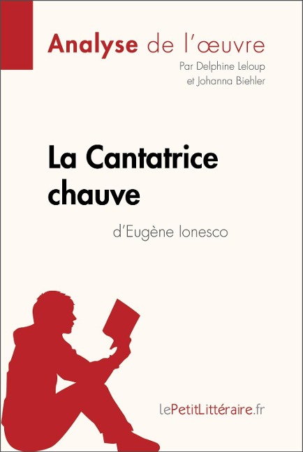 La Cantatrice chauve d'Eugène Ionesco (Analyse de l'oeuvre) - Lepetitlitteraire, Delphine Leloup, Johanna Biehler