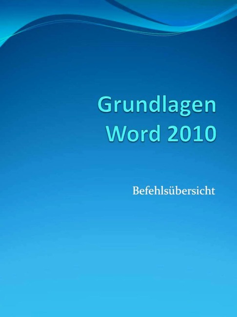 Grundlagen Word 2010 Befehlsübersicht - Mc Eisen