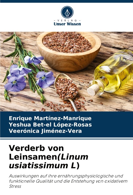 Verderb von Leinsamen(Linum usiatissimum L) - Enrique Martínez-Manrique, Yeshua Bet-El López-Rosas, Veerónica Jiménez-Vera