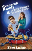 Cover-Bild zum Titel 'Research Randy and The Mystery of Grandma's Half-Eaten Pie of Despair' von 'Tom Lucas'