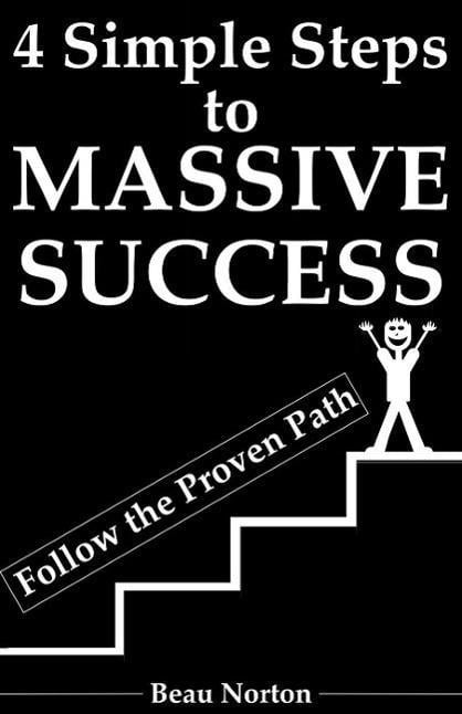 4 Simple Steps to Massive Success: Re-Wire Your Brain for Success and Achieve Your Dreams with Peace of Mind - Beau Norton