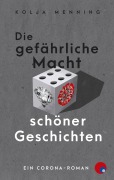 Cover-Bild zum Titel 'Die gefährliche Macht schöner Geschichten' von 'Kolja Menning'