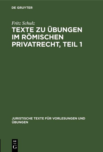 Texte zu Übungen im Römischen Privatrecht, Teil 1 - Fritz Schulz