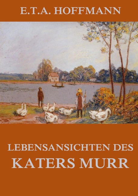 Lebensansichten des Katers Murr - E. T. A. Hoffmann