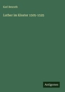 Cover-Bild zum Titel 'Luther im Kloster 1505-1525' von 'Karl Benrath'