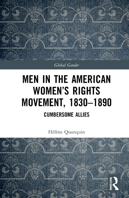 Men in the American Women's Rights Movement, 1830-1890 - Hélène Quanquin