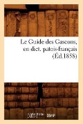 Cover-Bild zum Titel 'Le Guide Des Gascons, En Dict. Patois-Français (Éd.1858)' von 'Sans Auteur'