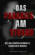 Cover-Bild zum Titel 'Das Paradies am Strand | Wie aus Kindern Kriminelle Verbrecher wurden' von 'Antoine Santiago'