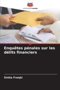 Cover-Bild zum Titel 'Enquêtes pénales sur les délits financiers' von 'Sini¿a Franji¿'