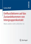 Cover-Bild zum Titel 'Einflussfaktoren auf das Zustandekommen von Intergruppenkontakt' von 'Carina Wolf'