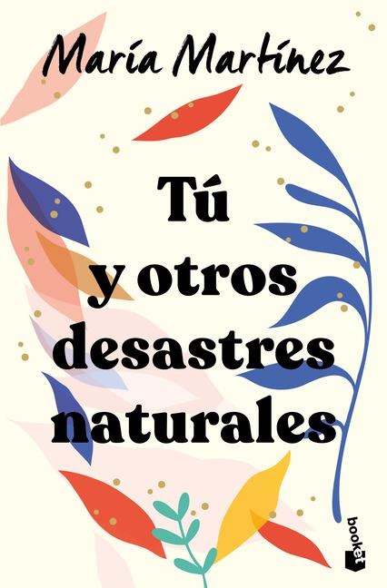 Tú Y Otros Desastres Naturales / You and Other Natural Disasters - María Martínez