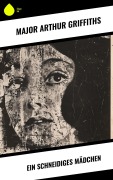 Cover-Bild zum Titel 'Ein schneidiges Mädchen' von 'Major Arthur Griffiths'