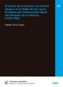 Cover-Bild zum Titel 'El léxico de la ciencia y la técnica náutica en el Siglo de las Luces : el álbum de construcción naval del Marqués de la Victoria, 1719-1756' von 'Natalia Silva López'