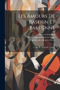 Les Amours De Bastien Et Bastienne: Parodie Du Devin De Village... - Marie-Justine-Beno(c)Ite Favart, Marie-Justine-Benoîte Favart