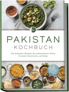 Cover-Bild zum Titel 'Pakistan Kochbuch: Die leckersten Rezepte der pakistanischen Küche für jeden Geschmack und Anlass - inkl. Brotrezepten, Salaten, Dips & Desserts' von 'Louisa Qureshi'