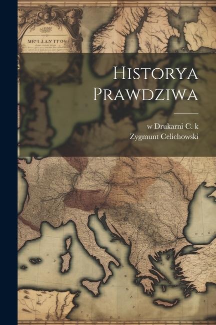 Historya Prawdziwa - Zygmunt Celichowski