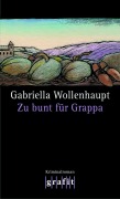 Cover-Bild zum Titel 'Zu bunt für Grappa' von 'Gabriella Wollenhaupt'