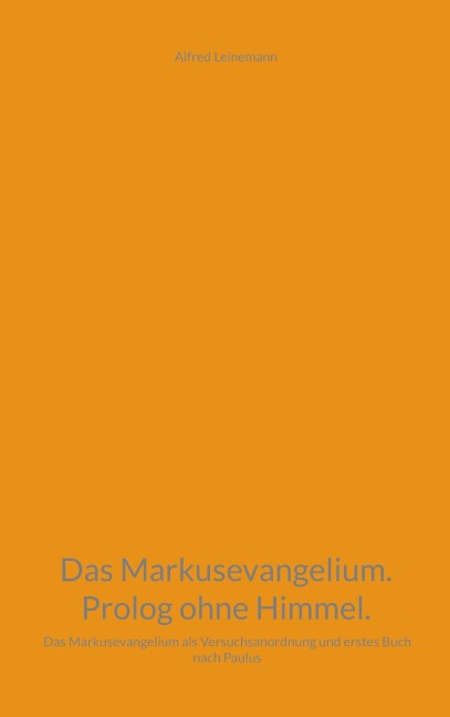 Das Markusevangelium. Prolog ohne Himmel. - Alfred Leinemann