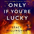 Cover-Bild zum Titel 'Only If You're Lucky' von 'Stacy Willingham'