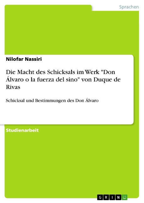 Die Macht des Schicksals im Werk "Don Álvaro o la fuerza del sino" von Duque de Rivas - Nilofar Nassiri