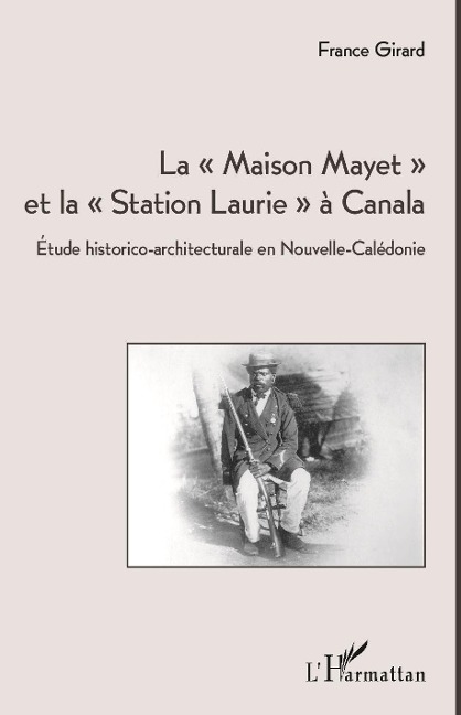 La "Maison Mayet" et la "Station Laurie" à Canala - Girard