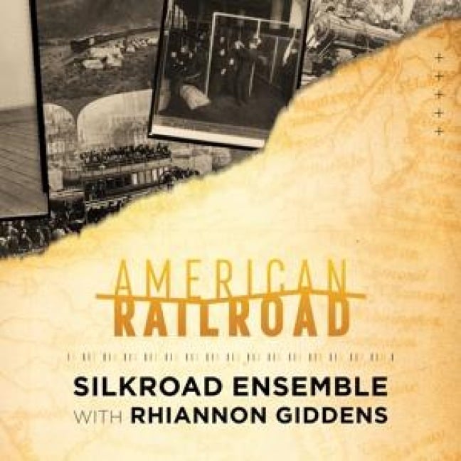 American Railroad - Rhiannon/Silkroad Ensemble Giddens