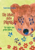Cover-Bild zum Titel 'Ein Leben ohne Papabär' von 'Gabriele Ziegler'