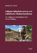 Indigene Selbstbehauptung und katholischer Ökokommunismus - Johann Ev. Hafner