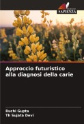 Cover-Bild zum Titel 'Approccio futuristico alla diagnosi della carie' von 'Ruchi Gupta, Th Sujata Devi'