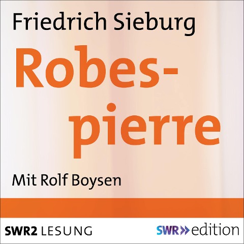 Robespierre - Friedrich Sieburg