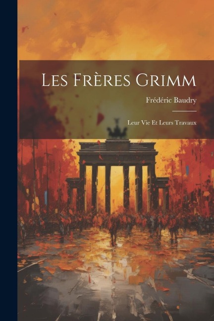 Les Frères Grimm - Frédéric Baudry