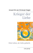 Cover-Bild zum Titel 'Krieger der Liebe' von 'Ursula W Ziegler, Jan-Christoph Ziegler'