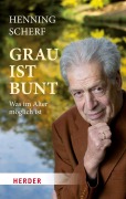 Cover-Bild zum Titel 'Grau ist bunt' von 'Henning Scherf'