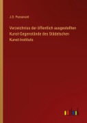 Cover-Bild zum Titel 'Verzeichniss der öffentlich ausgestellten Kunst-Gegenstände des Städelschen Kunst-Instituts' von 'J. D. Passavant'