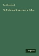 Cover-Bild zum Titel 'Die Kultur der Renaissance in Italien' von 'Jacob Burckhardt'