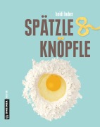 Cover-Bild zum Titel 'Spätzle und Knöpfle' von 'Heidi Huber'