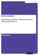 Cover-Bild zum Titel 'Risikokommunikation - Verbraucherschutz, Öffentlichkeitsarbeit' von 'Kristina Bergmann'