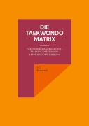 Cover-Bild zum Titel 'Die Taekwondo Matrix' von 'J-G Matuszek'