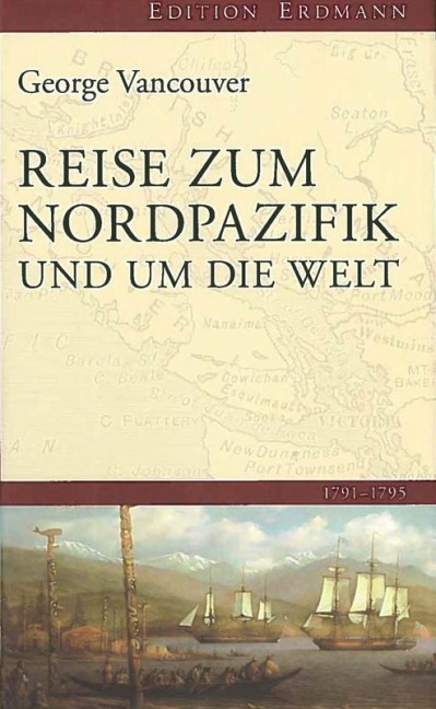 Reise zum Nordpazifik und um die Welt 1791-1795 - George Vancouver