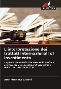 Cover-Bild zum Titel 'L'interpretazione dei trattati internazionali di investimento' von 'Amr Mostafa Aabed'