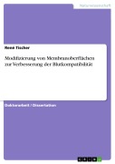 Cover-Bild zum Titel 'Modifizierung von Membranoberflächen zur Verbesserung der Blutkompatibilität' von 'René Tischer'