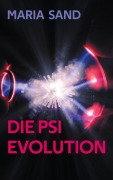 Cover-Bild zum Titel 'Die Psi Evolution' von 'Maria Sand'