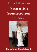 Cover-Bild zum Titel 'Neurotica / Sensationen (Großdruck)' von 'Felix Dörmann'