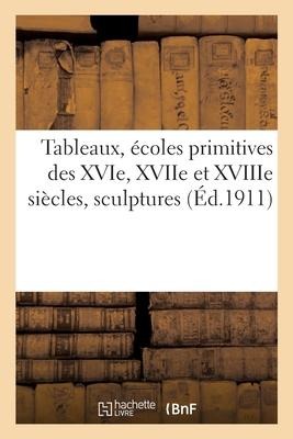 Tableaux, écoles primitives des XVIe, XVIIe et XVIIIe siècles, sculptures - Arthur Bloche