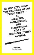 12 Top Tips from the founder of an Indie Press - on Writing, Publishing, and Marketing for the Self-Published Author - Invoke Books