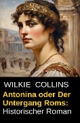 Cover-Bild zum Titel 'Antonina oder Der Untergang Roms: Historischer Roman' von 'Wilkie Collins'
