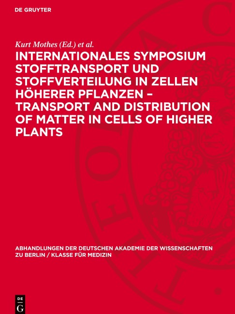 Internationales Symposium Stofftransport und Stoffverteilung in Zellen höherer Pflanzen - Transport and Distribution of Matter in Cells of Higher Plants - 